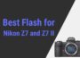 Best Flash for Nikon Z7 and Z7 II